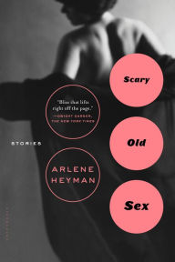 Title: Scary Old Sex, Author: Arlene Heyman