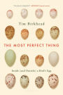 The Most Perfect Thing: Inside (and Outside) a Bird's Egg