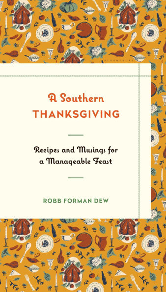 a Southern Thanksgiving: Recipes and Musings for Manageable Feast