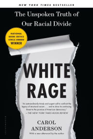 Title: White Rage: The Unspoken Truth of Our Racial Divide, Author: Carol Anderson