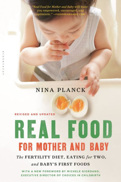 Real Food for Mother and Baby: The Fertility Diet, Eating for Two, and Baby's First Foods