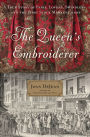 The Queen's Embroiderer: A True Story of Paris, Lovers, Swindlers, and the First Stock Market Crisis