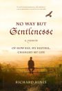 No Way But Gentlenesse: A Memoir of How Kes, My Kestrel, Changed My Life