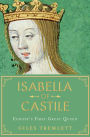 Isabella of Castile: Europe's First Great Queen