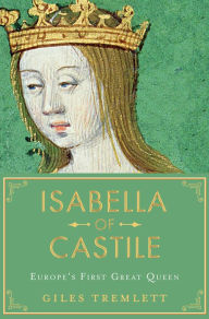 Title: Isabella of Castile: Europe's First Great Queen, Author: Giles Tremlett