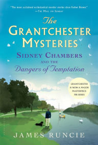 Title: Sidney Chambers and The Dangers of Temptation: Grantchester Mysteries 5, Author: James Runcie