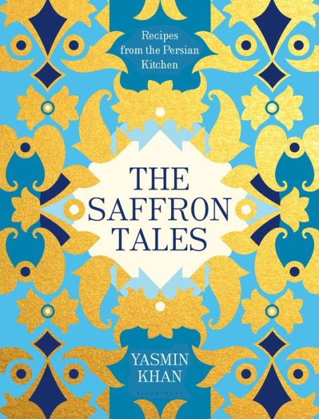 The Saffron Tales: Recipes from the Persian Kitchen