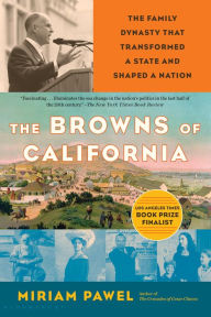 Title: The Browns of California: The Family Dynasty that Transformed a State and Shaped a Nation, Author: Miriam Pawel