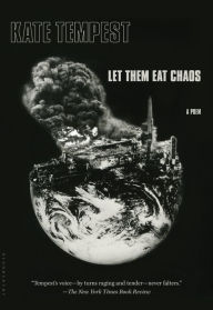 Title: Let Them Eat Chaos, Author: Kae Tempest