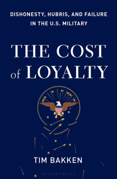 the Cost of Loyalty: Dishonesty, Hubris, and Failure U.S. Military