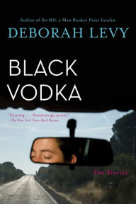 Title: Black Vodka: Ten Stories, Author: Deborah Levy