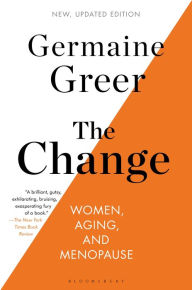 Title: The Change: Women, Aging, and Menopause, Author: Germaine Greer