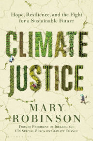 Climate Justice: Hope, Resilience, and the Fight for a Sustainable Future Book Cover Image