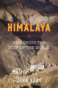 Title: Himalaya: Exploring the Roof of the World, Author: John Keay