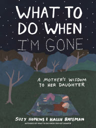 Books to download for free online What to Do When I'm Gone: A Mother's Wisdom to Her Daughter (English Edition) PDF iBook by Suzy Hopkins, Hallie Bateman