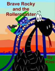 Title: Brave Rocky and the Rollercoaster, Author: Kimi *