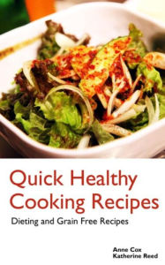 Title: Quick Healthy Cooking Recipes: Dieting and Grain Free Recipes, Author: Anne Cox