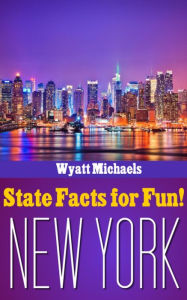 Title: State Facts for Fun! New York, Author: Wyatt Michaels