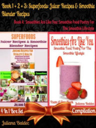 Title: Superfoods: Juicer Recipes & Smoothie Blender Recipes (Best Superfoods) + Smoothies Are Like You: Smoothie Food Poetry For The Smoothie Lifestyle: Smoothie Food Poetry For The Smoothie Lifestyle - Poem A Day Book (Poem For Mom & Smoothie Gift & Smoothie D, Author: Juliana Baldec