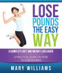 Lose Pounds the Easy Way: A Complete Diet and Weight Loss Guide: A Practical Guide on How to Lose Pounds