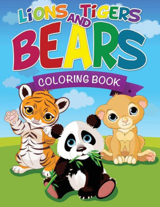 Lions, Tigers and Bears Coloring Book by Speedy Publishing LLC ...