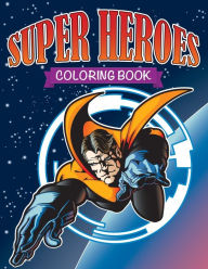 Title: Super Heroes Coloring Book, Author: Speedy Publishing LLC