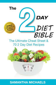 Title: 2 Day Diet : Diet Part Time But Full Time Results: The Ultimate 5:2 Step by Step Cheat Sheet on How To Lose Weight & Sustain It Now Revealed! -Reloaded Version, Author: Samantha Michaels