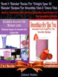 Title: Best Blender Recipes For Weight Loss: 16 Blender Recipes For Smoothie Diet & Detox Diet, Author: Juliana Baldec