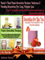 Title: Best Paleo Smoothies: Healthy Smoothies For Easy Weight Loss: With Primal, Low Fat & Gluten-Free Paleo Diet Ingredients, Author: Juliana Baldec
