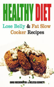 Title: Healthy Diet: Lose Belly Fat and Slow Cooker Recipes, Author: Anna Washington