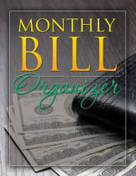 Title: Monthly Bill Organizer, Author: Speedy Publishing LLC