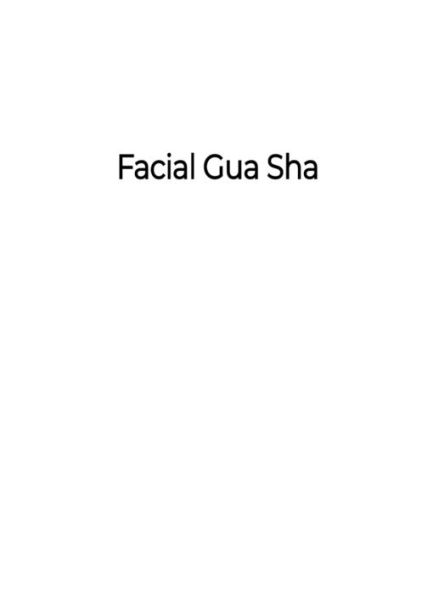 Facial Gua Sha: A Step-by-Step Guide to Achieve Natural Beauty through Traditional Chinese Medicine