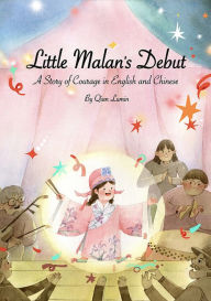 Title: Little Malan's Debut: A Story of Courage Told in English and Chinese, Author: Lumin Qian