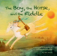 Title: The Boy, the Horse, and the Fiddle: A Story of Friendship in Chinese and English, Author: Feiwen Shen