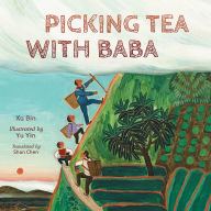 Title: Picking Tea with Baba, Author: Xu Bin