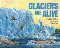 Title: Glaciers Are Alive, Author: Debbie S. Miller