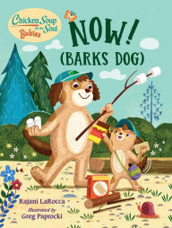 Title: Chicken Soup for the Soul BABIES: Now! (Barks Dog), Author: Rajani LaRocca