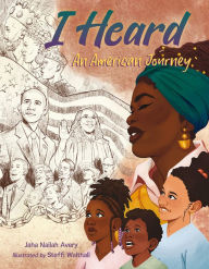 Title: I Heard: An American Journey, Author: Jaha Nailah Avery