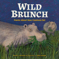 Title: Wild Brunch: Poems About How Creatures Eat, Author: David L. Harrison