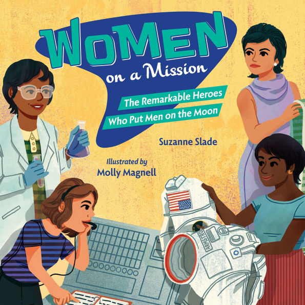 Women on a Mission: The Remarkable Heroes Who Put Men on the Moon