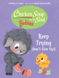 Title: Chicken Soup for the Soul BABIES: Keep Trying (Dont Give Up!), Author: Andrea J. Loney