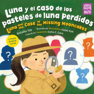 Title: Luna y el caso del pastel de luna perdido / Luna and the Case of the Missing Mooncake (Spanish Bilingual Edition), Author: Natasha Yim