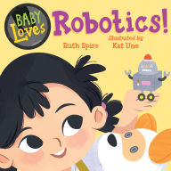 Title: Baby Loves Robotics!, Author: Ruth Spiro
