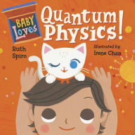 Title: Baby Loves Quantum Physics!, Author: Ruth Spiro