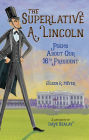 The Superlative A. Lincoln: Poems About Our 16th President