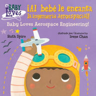 Title: ¡Al bebé le encanta la ingeniería aeroespacial! / Baby Loves Aerospace Engineering!, Author: Ruth Spiro