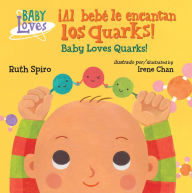 Title: ¡Al bebé le encantan los quarks! / Baby Loves Quarks!, Author: Ruth Spiro