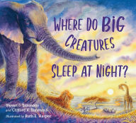 Title: Where Do Big Creatures Sleep at Night?, Author: Steven J. Simmons