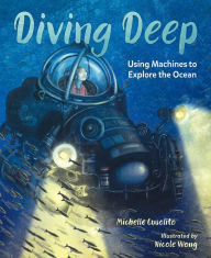 Title: Diving Deep: Using Machines to Explore the Ocean, Author: Michelle Cusolito