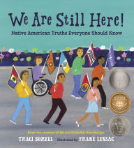 Title: We Are Still Here!: Native American Truths Everyone Should Know, Author: Traci Sorell